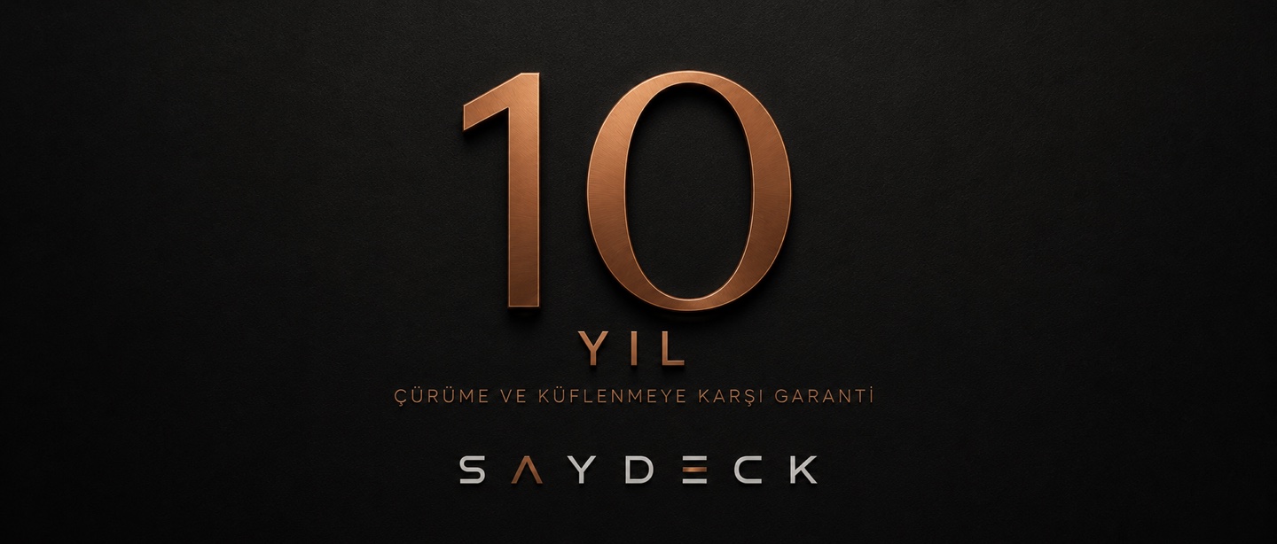 SAYDECK 10 yıl çürüme ve küflenmeye karşı garanti